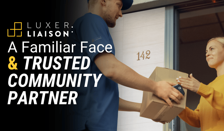 Luxer Liaison: A Familiar Face & Trusted Community Partner